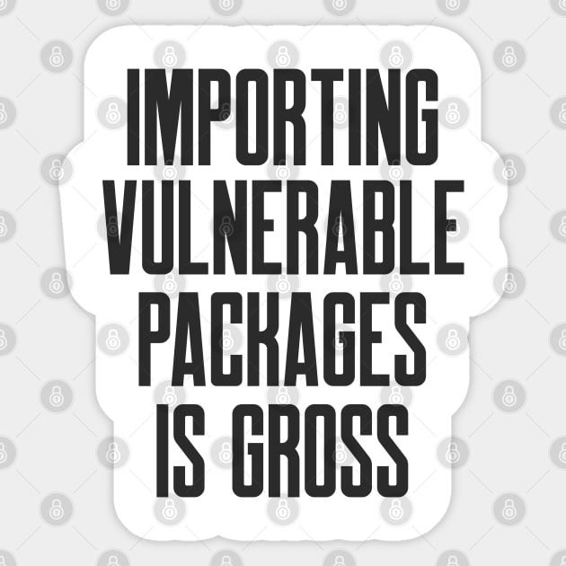 Secure Coding Importing Vulnerable Packages is Gross Sticker by FSEstyle